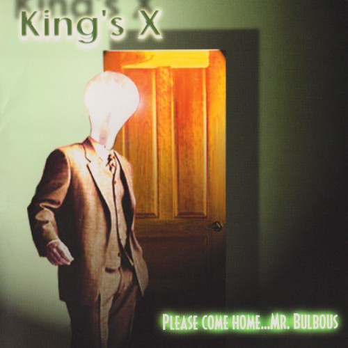 King's X - Please Come Home... Mr. Bulbous